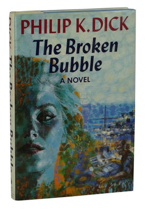 Item #140901013 The Broken Bubble. Philip K. Dick