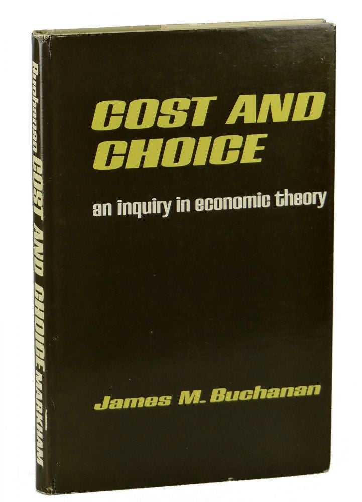 Item #140907007 Cost and Choice: An Inquiry in Economic Theory. James Buchanan.