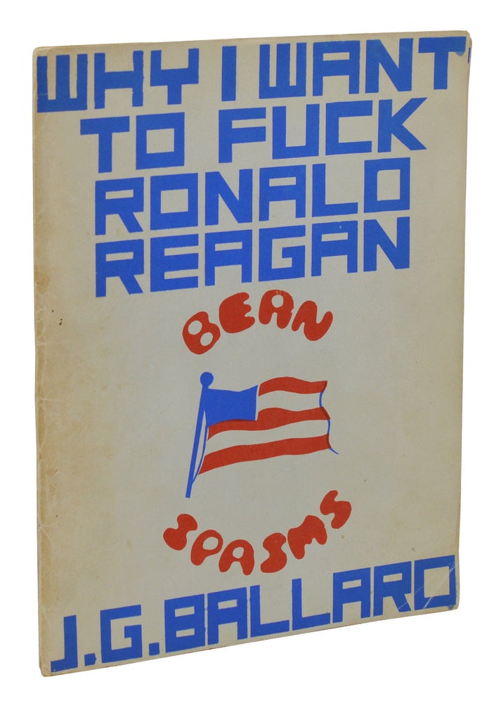 Item #140937323 Why I Want to Fuck Ronald Reagan. J. G. Ballard.