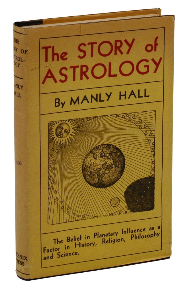 Item #140937490 The Story of Astrology: The Belief in the Stars as a Factor in Human Progress (Astrological Research Manual Number One). Manly Palmer Hall.