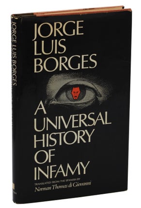 Item #140937606 A Universal History of Infamy. Jorge Luis Borges, Norman Thomas di Giovanni,...