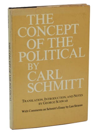 Item #140937732 The Concept of the Political. Carl Schmitt, George Schwab, Leo Strauss,...