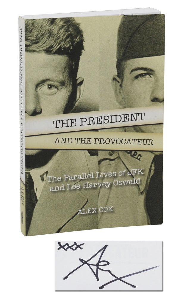 Item #140937734 The President and the Provocateur: The Parallel Lives of JFK and Lee Harvey Oswald. Alex Cox.