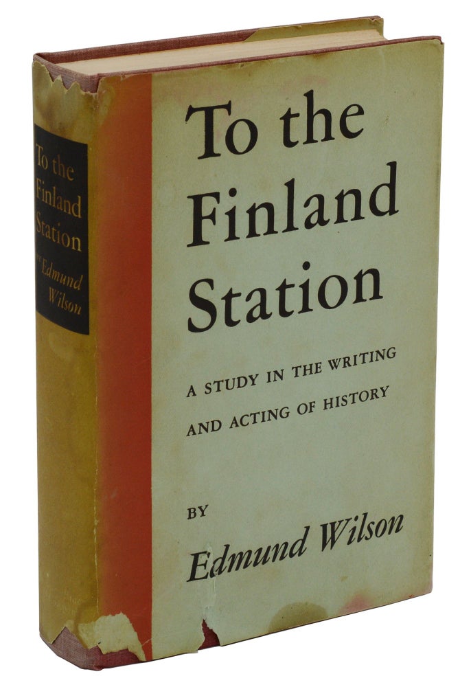 Item #140937918 To the Finland Station: A Study in the Writing and Acting of History. Edmund Wilson.