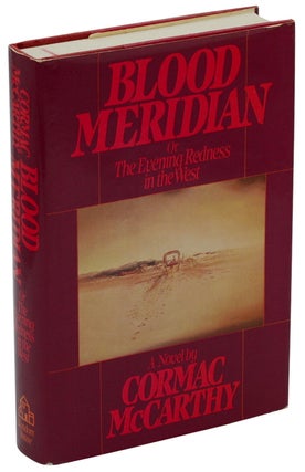 Item #140937999 Blood Meridian: Or the Evening Redness in the West. Cormac McCarthy