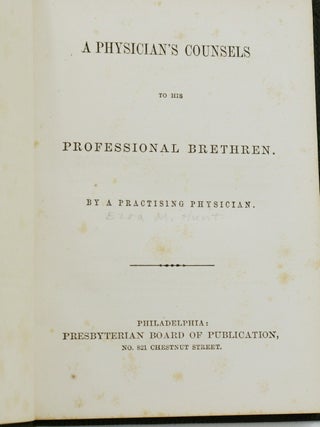 A Physician's Counsels to His Professional Brethren by A Practicing Physician