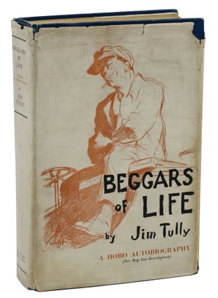 Item #140938175 Beggars of Life: A Hobo Autobiography. Jim Tully