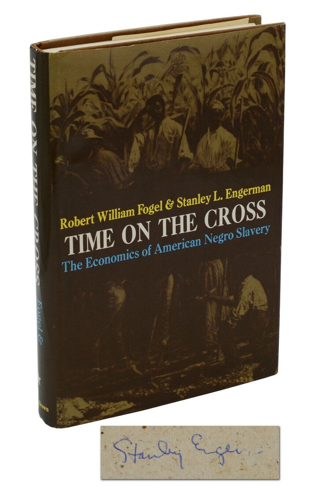 Item #140938304 Time on the Cross: The Economics of American Negro Slavery. Robert Fogel, Stanley Engerman.