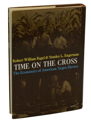 Time on the Cross: The Economics of American Negro Slavery