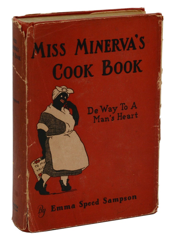 Item #140938484 Miss Minerva's Cook Book: De Way to a Man's Heart. Emma Speed Sampson, Helen Lorraine.