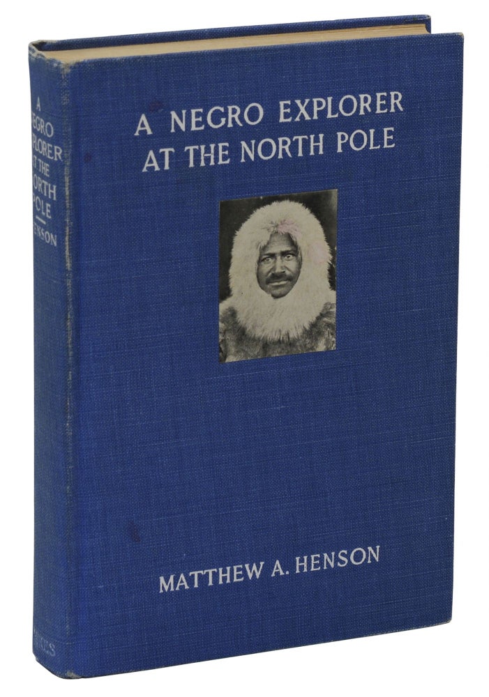 Item #140938509 A Negro Explorer at the North Pole. Matthew Henson, Robert E. Peary, Booker T. Washington, Foreword, Introduction.