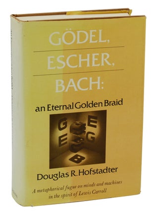 Item #140938617 Godel, Escher, Bach: an Eternal Golden Braid. Douglas Hofstadter