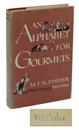 Item #140938762 An Alphabet for Gourmets. M. F. K. Fisher, Marvin Bileck