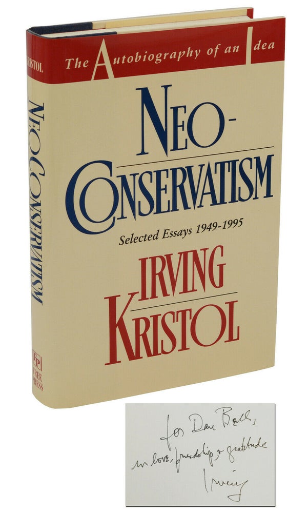 Item #140938784 Neo-Conservatism: The Autobiography of an Idea, Selected Essays 1949-1995. Irving Kristol, Daniel Bell.