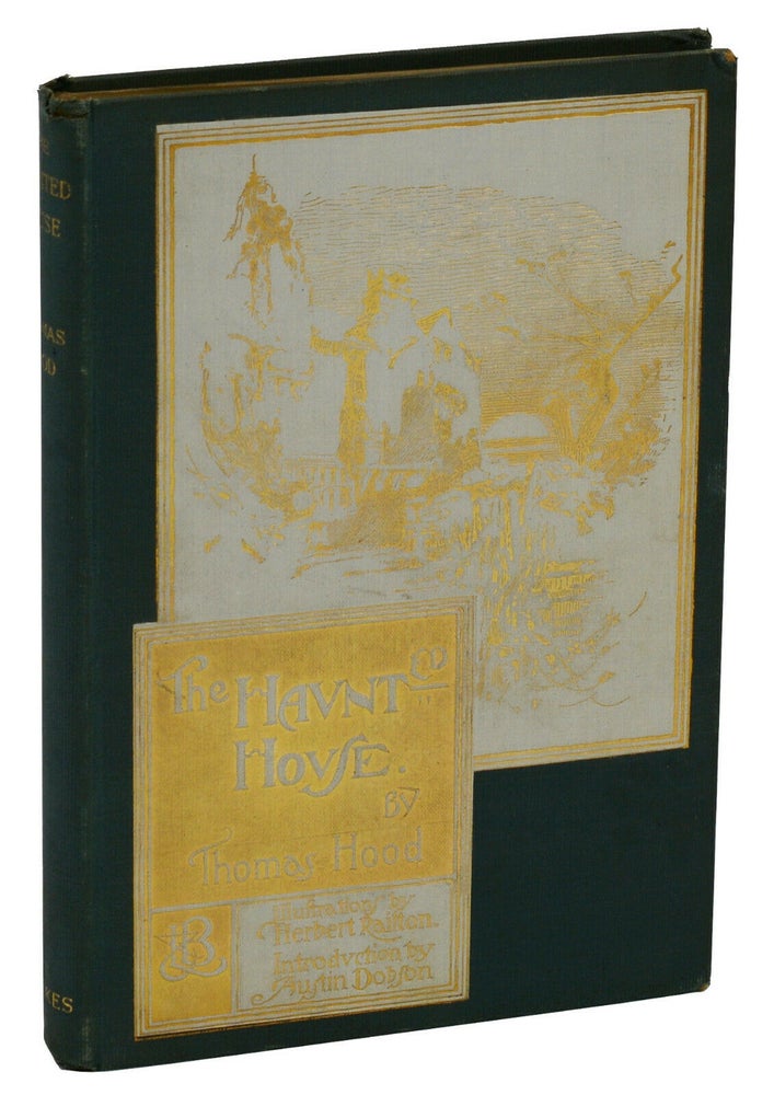 Item #140938854 The Haunted House: A Romance. Thomas Hood, Herbert Railton, Austin Dobson, Illustrated, Introduction.