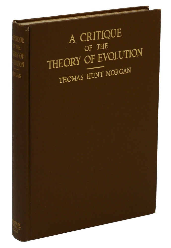 Item #140938952 A Critique of the Theory of Evolution: Lectures Delivered at Princeton University February 24, March 1, 8, 15, 1916. Thomas Hunt Morgan.