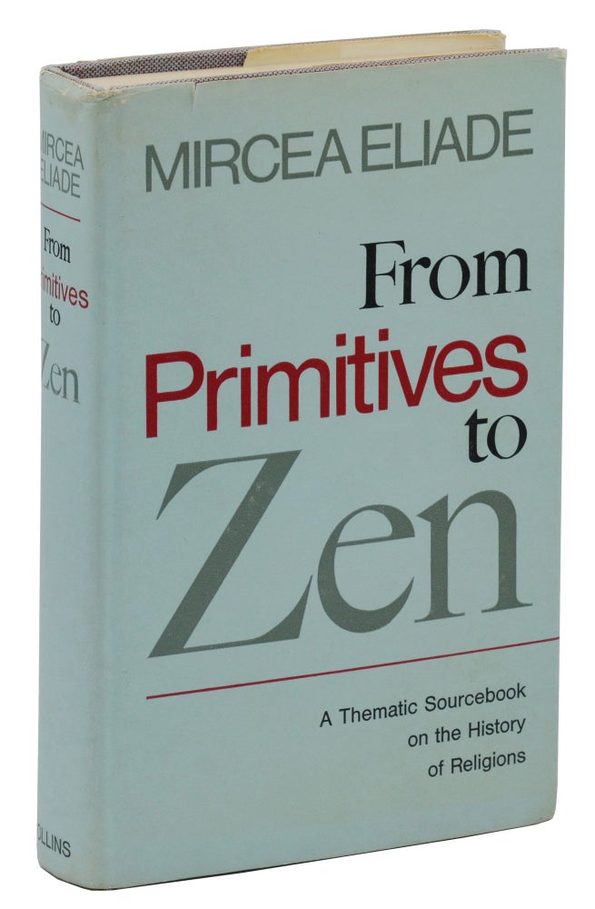 Item #140939116 From Primitives to Zen: A Thematic Sourcebook on the History of Religions. Mircea Eliade.