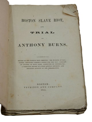 The Boston Slave Riot, and Trial of Anthony Burns