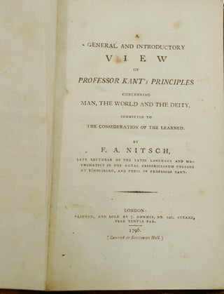A General and Introductory View of Professor Kant's Principles Concerning Man, the World and the Deity, Submitted to the Consideration of the Learned