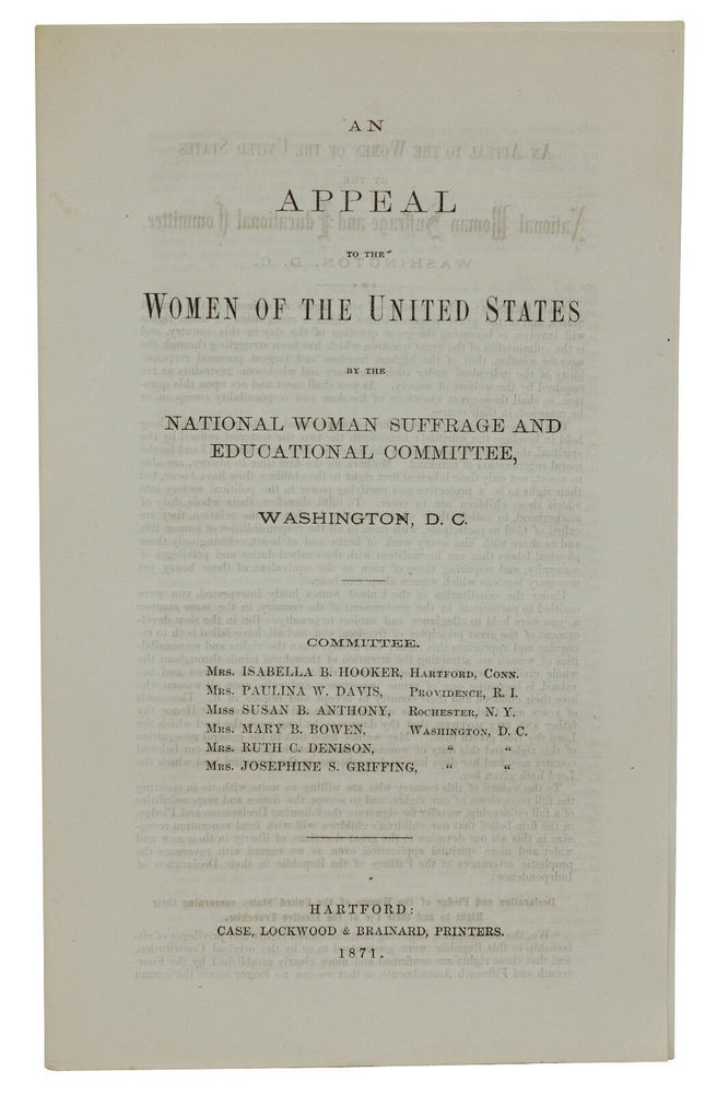 Item #140939518 An Appeal to the Women of the United States by the National Woman Suffrage and Educational Committee. Susan B. Anthony, Isabella B. Hooker, Paulina W. Davis, Mary B. Bowen, Ruth C. Denison, Josephing S. Griffing.