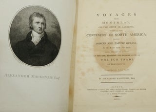 Voyages from Montreal, on the River St. Laurence, through the Continent of North America, to the Frozen and Pacific Oceans; In the Years 1789 and 1793. With a Preliminary Account of the Rise, Progress, and Present State of the Fur Trade of that Country.