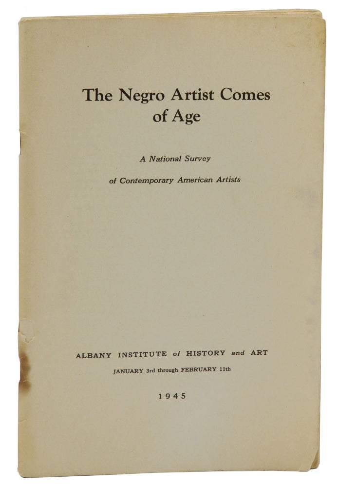 Item #140939613 The Negro Artist Comes of Age: A National Survey of Contemporary American Artists (Albany Institute of History and Art, January 3rd through February 11th, 1945). Alain Locke, John Davis Hatch.