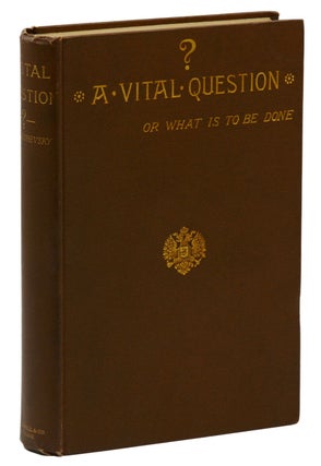 Item #140939743 A Vital Question: or, What is to Be Done? Nikolai Chernyshevsky, Nikolai G....