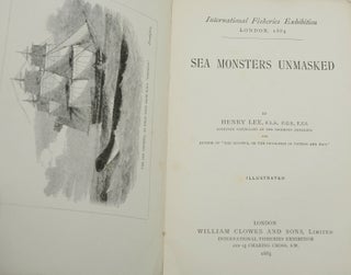 Sea Monsters Unmasked: Handbook Issued in Connection with the Great International Fisheries Exhibition