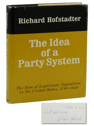 Item #140939863 The Idea of a Party System: The Rise of Legitimate Opposition in the United...