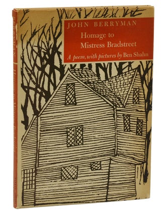 Item #140940208 Homage to Mistress Bradstreet. John Berryman, Ben Shahn