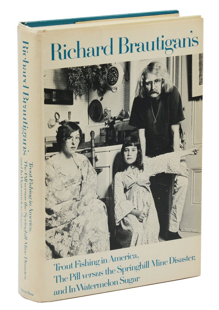 Item #140940538 Trout Fishing in America, The Pill versus the Springhill Mine Disaster, & In Watermelon Sugar. Richard Brautigan.