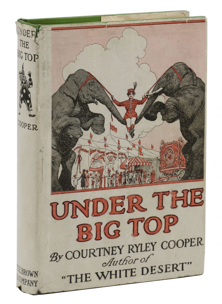 Item #140940576 Under the Big Top. Courtney Ryley Cooper.