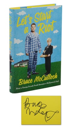Item #140940750 Let's a Start a Riot: How a Young Drunk Punk Became a Hollywood Dad. Bruce McCulloch