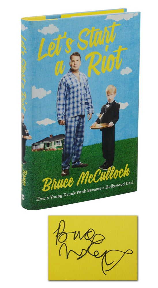 Item #140940750 Let's a Start a Riot: How a Young Drunk Punk Became a Hollywood Dad. Bruce McCulloch.