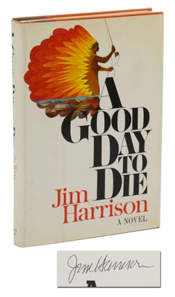 Item #140940772 A Good Day to Die. Jim Harrison