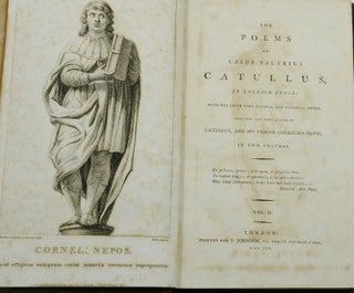 The Poems of Caius Valerius Catullus in English Verse: With the Latin Text Revised, and Classical Notes. Prefixed are Engravings of Catullus, and His Friend Cornelius Nepos: In Two Volumes.