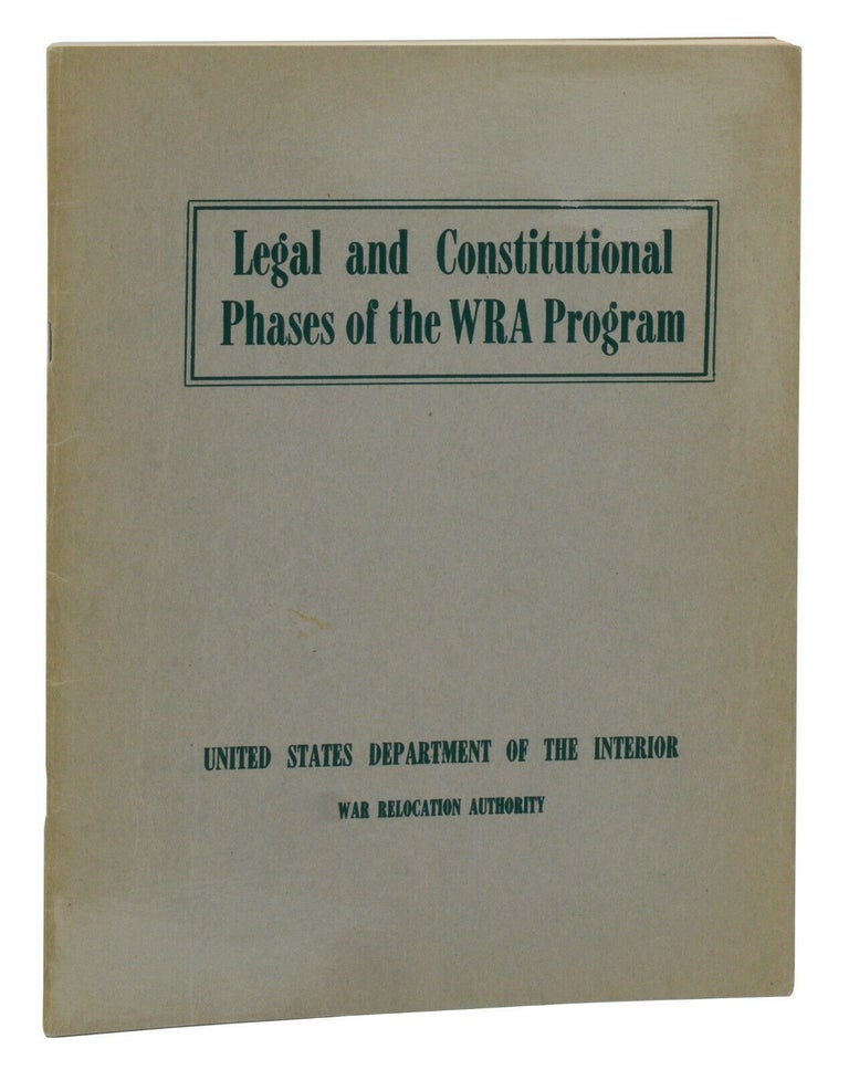 Item #140941067 Legal and Constitutional Phases of the WRA Program. Japanese Internment, War Relocation Authority United States Department of the Interior.