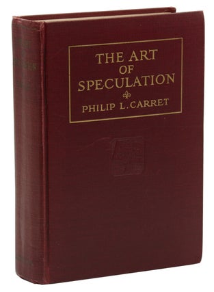 Item #140941239 The Art of Speculation. Philip L. Carret