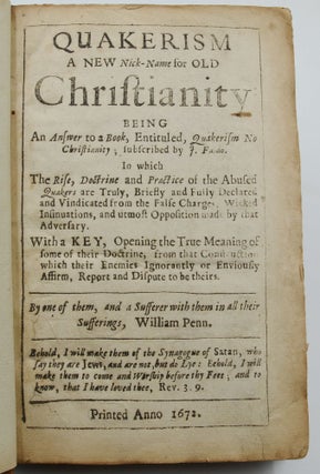 Quakerism: A New Nick-Name for Old Christianity, Being an Answer to a Book, Entituled, Quakerism No Christianity; Subscribed by J. Faldo.