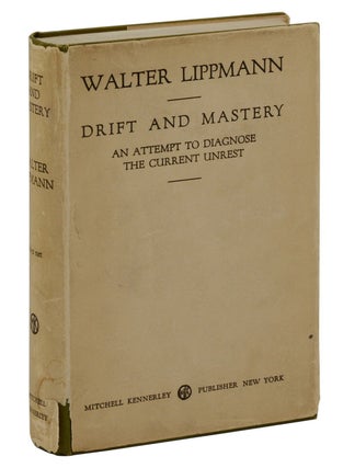 Item #140941628 Drift and Mastery: An Attempt to Diagnose the Current Unrest. Walter Lippmann