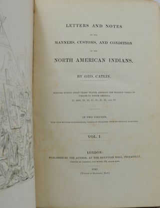 Letters and Notes on the Manners, Customs and Condition of the North American Indians