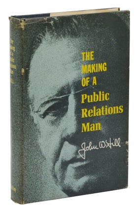Item #140941928 The Making of a Public Relations Man. John W. Hill
