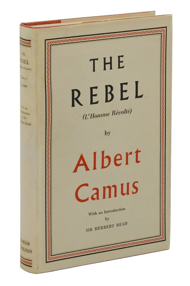 Item #140941938 The Rebel. Albert Camus, Anthony Bower, Sir Herbert Read, Introduction.
