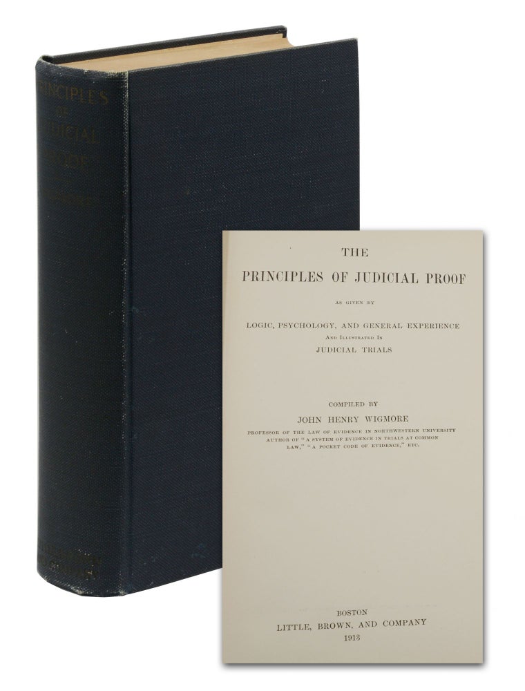 Item #140942070 The Principles of Judicial Proof: As Given by Logic, Psychology, and General Experience and Illustrated in Judicial Trials. John Henry Wigmore.