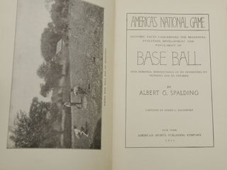 America's National Game: Historical Facts Concerning the Beginning, Evolution, Development and Popularity of Base Ball with Personal Reminiscences of its Vicissitudes, its Victories and its Votaries