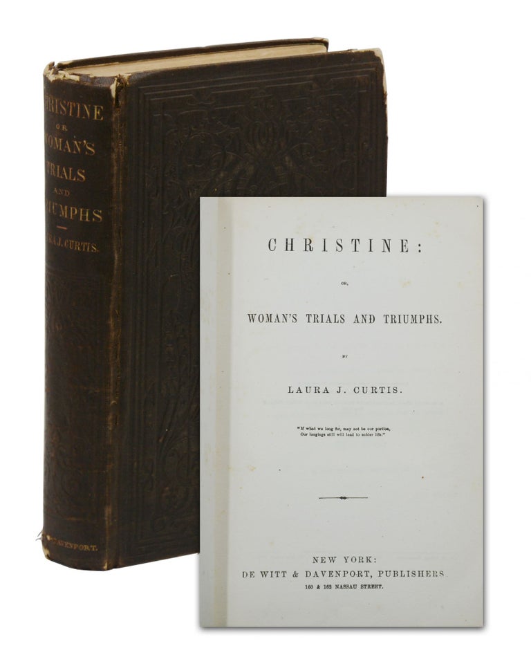 Item #140942282 Christine: or, Woman's Trials and Triumphs. Laura Curtis Bullard.