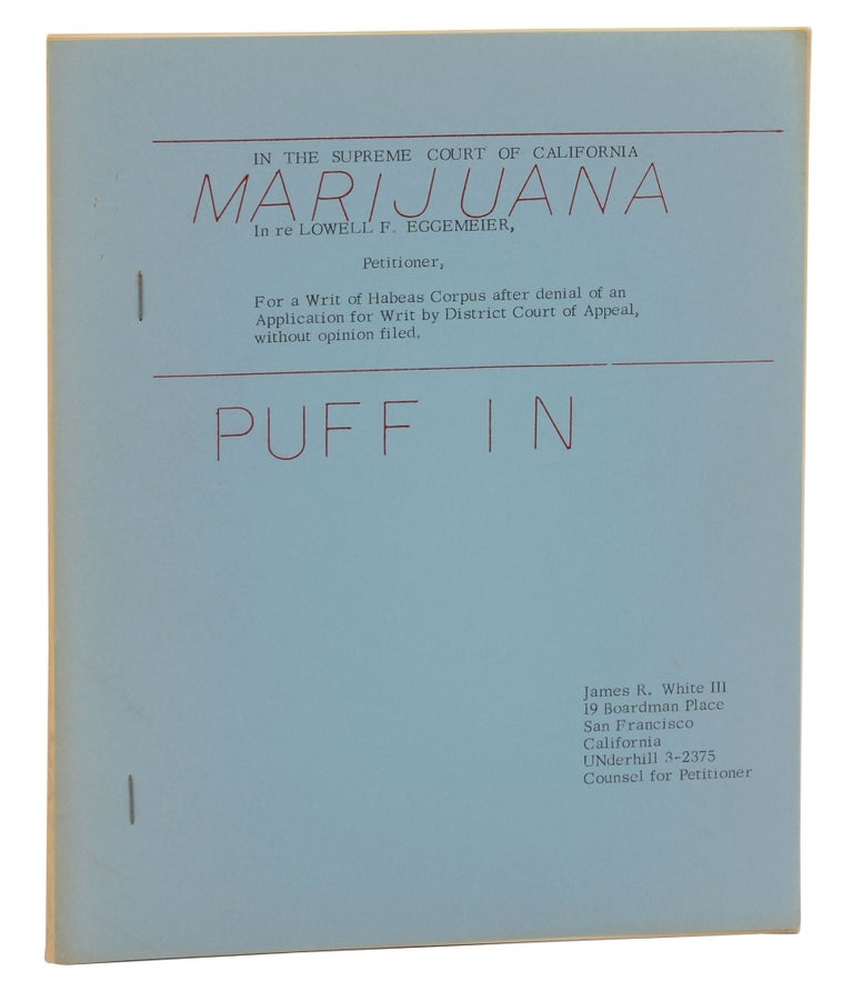 Item #140942291 MARIJUANA PUFF IN: In the Supreme Court of California, In Re Lowell F. Eggemeier, Petitioner, For a Writ of Habeus Corpus after denial of an Application for Writ by District Court of Appeal with opinion filed. James R. III White, Lowell Eggemeier.