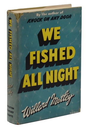Item #140942367 We Fished All Night. Willard Motley