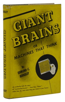 Item #140942390 Giant Brains: or Machines that Think. Edmund C. Berkeley