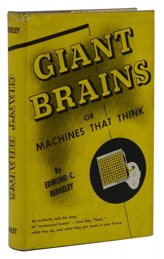 Item #140942390 Giant Brains: or Machines that Think. Edmund C. Berkeley.